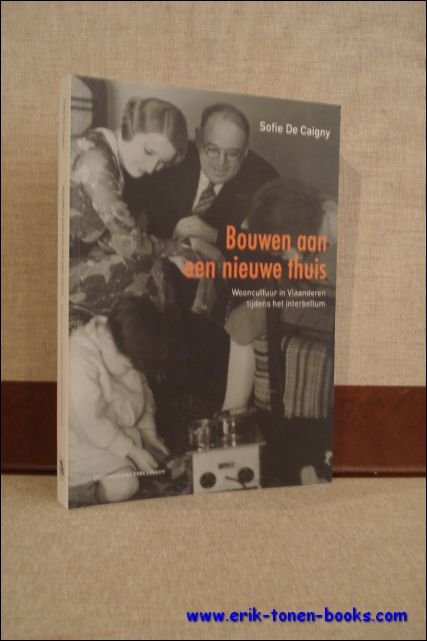 Sofie De Caigny - Bouwen aan een nieuwe thuis, Woonvoorlichting in Belgie 1945-1958