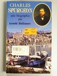 Dallimore, Arnold - Charles Spurgeon, une biographie