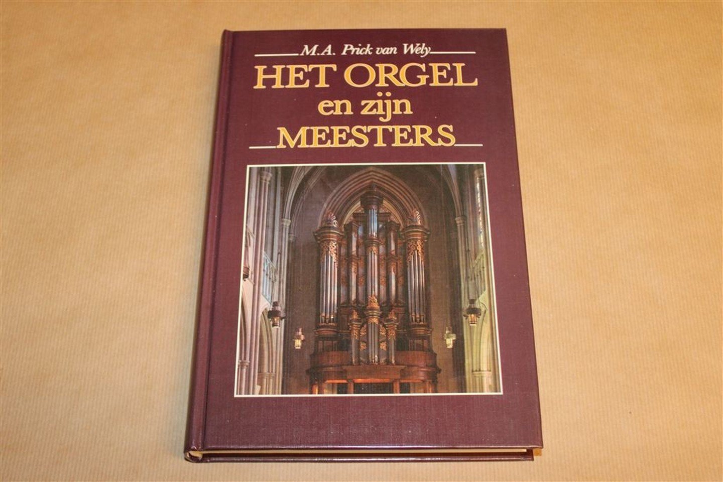 M. A. Prick van Wely - Het orgel en zijn meesters