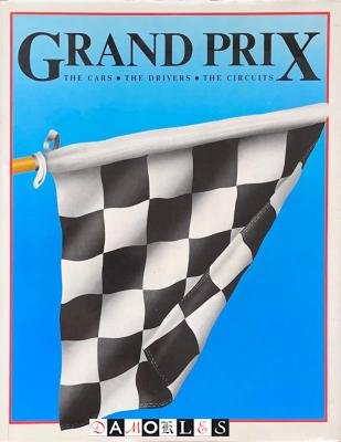 David Hodges, Doug Nye, Nigel Roebuck - Grand Prix. The cars, The Drivers, The Circuits