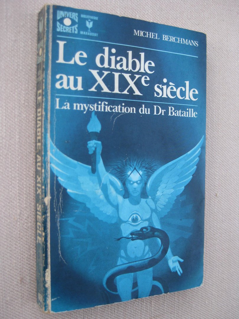 Berchmans, Michel - Le diable au XIXe siècle. La mystification du Dr Bataille.