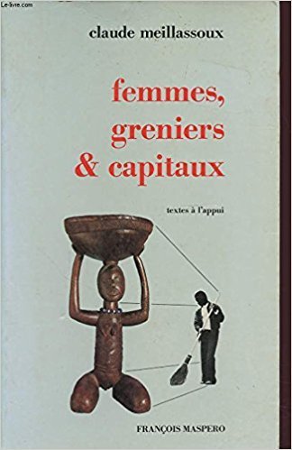 MEILLASSOUX, Claude - Femmes, greniers et capitaux