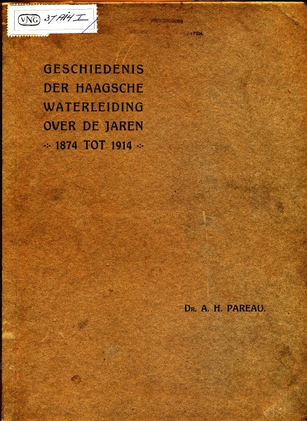 Pareau, Dr. A.H. - Geschiedenis der Haagsche Waterleiding over de jaren 1874 tot 1914