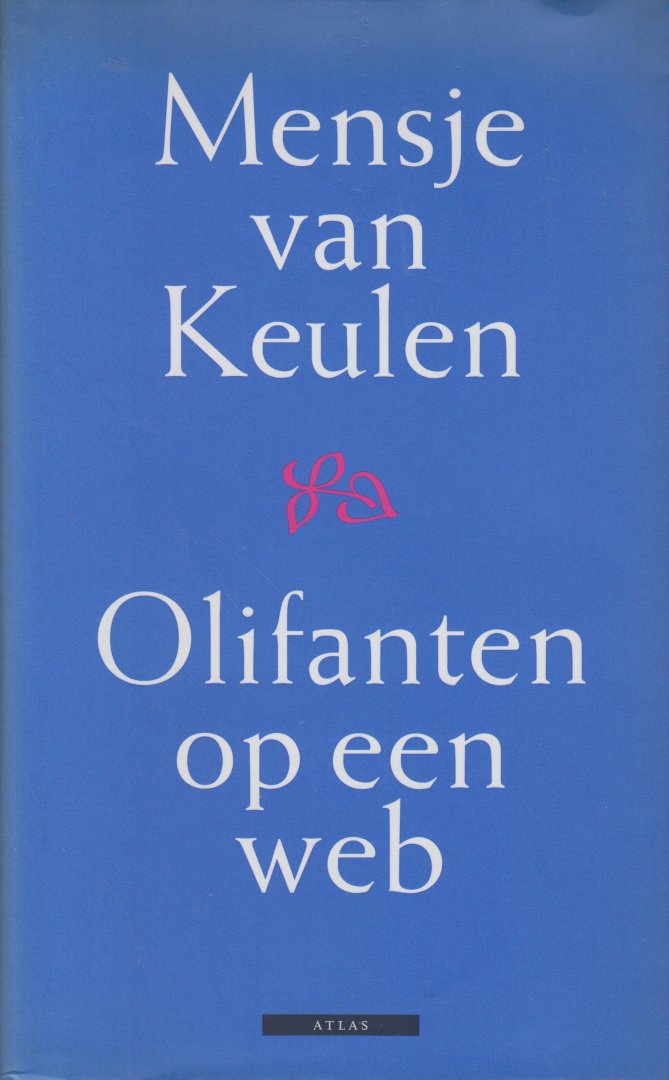 Keulen (Pseudoniem van Francina van der Steen - Den Haag, 10 juni 1946), Mensje van - Olifanten op een web - Het boek dat Mensje van Keulen heeft geschreven naar aanleiding van de dood van haar moeder. Een boek waarin ze op intense wijze haar relatie met haar moeder, haar familie en haar verleden schetst.