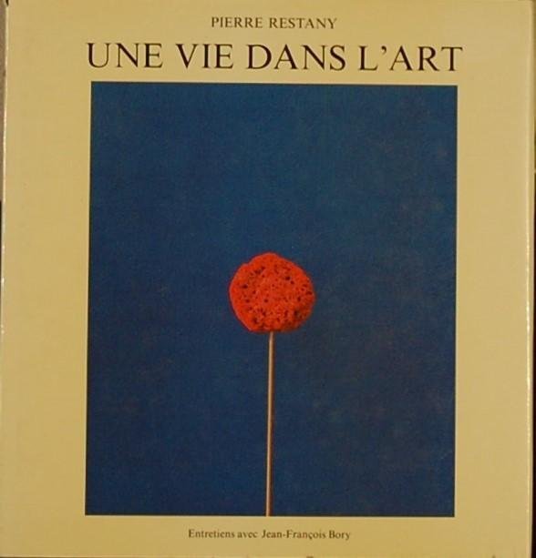 RESTANY, Pierre. - Une vie dans l'Art