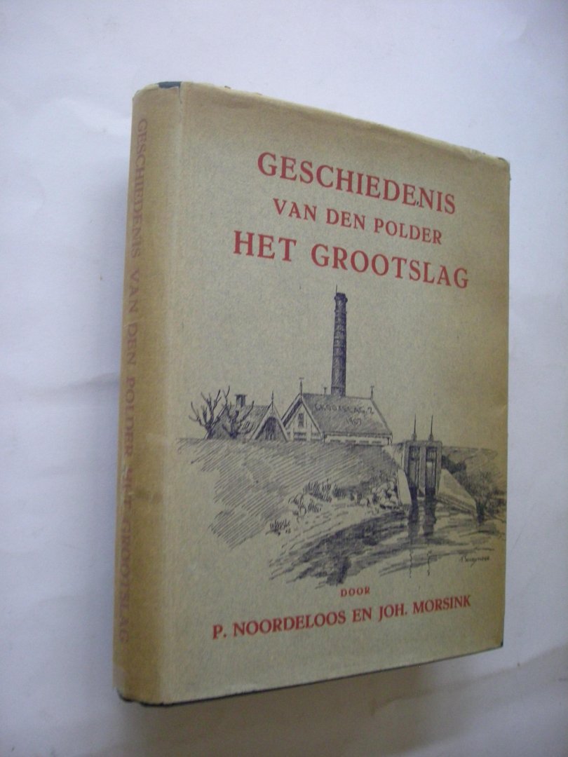 Noordeloos P. en Morsink, Joh. / Schrijnder, J.A., L. en T., teekingen - Geschiedenis van den polder Het Grootslag