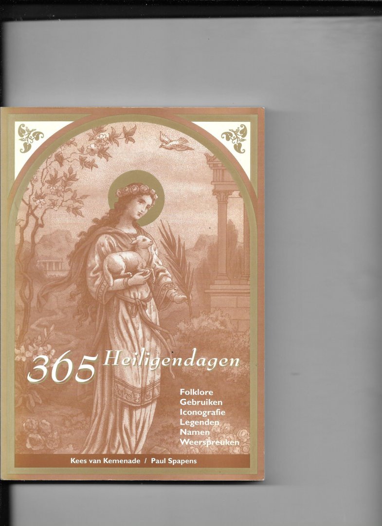 Kemenade, K. van - 365 Heiligendagen / folklore, gebruiken, iconografie, legenden, namen, weerspreuken