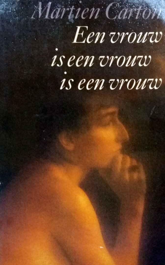 Carton, Martien - Een vrouw is een vrouw is een vrouw