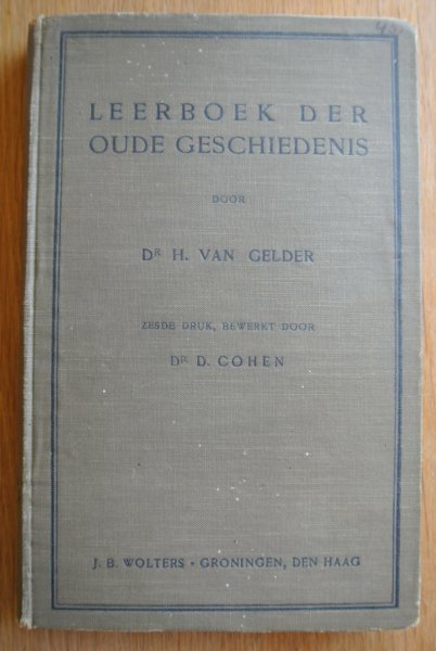 Gelder, dr. H. en bewerkt door Cohen, dr. D. - LEERBOEK DER OUDE GESCHIEDENIS VOOR DE HOOGERE KLASSEN DER GYMNASIA