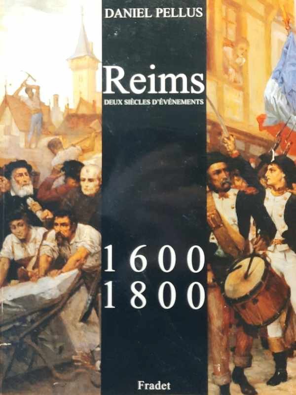 PELLUS Daniel - Reims 1600-1800 - Deux siècles d'événements