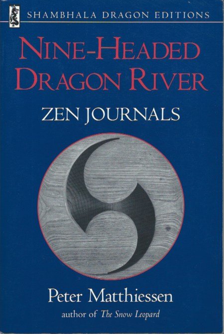 Matthiessen, Peter - Nine-Headed Dragon River / Zen Journals 1969-1982