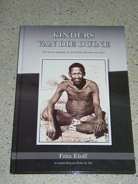 Eloff, Fritz ism Toit Kobus du - Kinders van die duine: die lewe en omgewing van die Kalahari Boesman van weleer