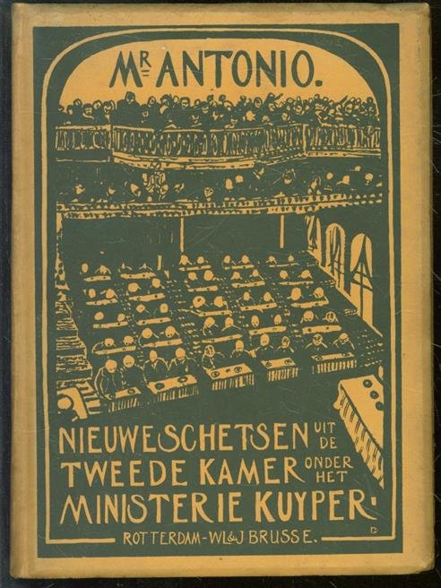 Antonio, Mr. - Dirk Nijland. - Nieuwe schetsen uit de Tweede Kamer onder het ministerie Kuyper, 1901