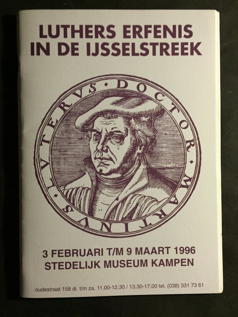  - Luthers erfenis in de IJsselstreek; 3 februari / 9 maart 1996 Stedelijk Museum Kampen