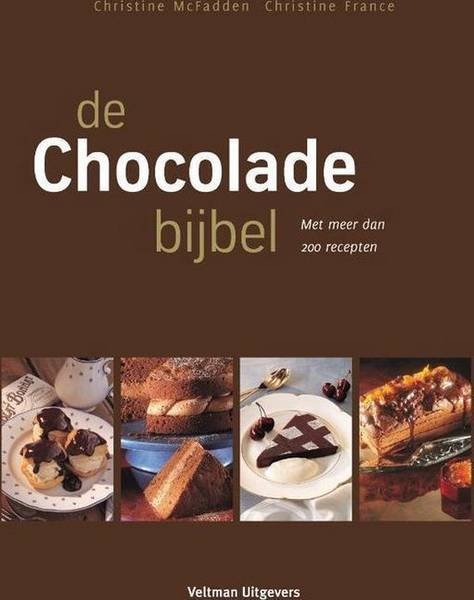 MCFADDEN, CHRISTINE & CHRISTINE FRANCE. - Chocola. Met meer dan 200 recepten.