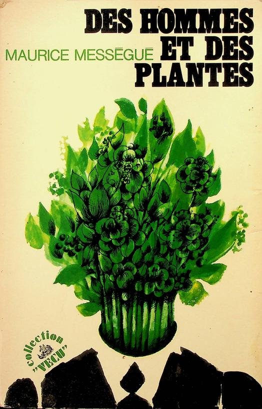 Mességué, Maurice - Des hommes et des plantes