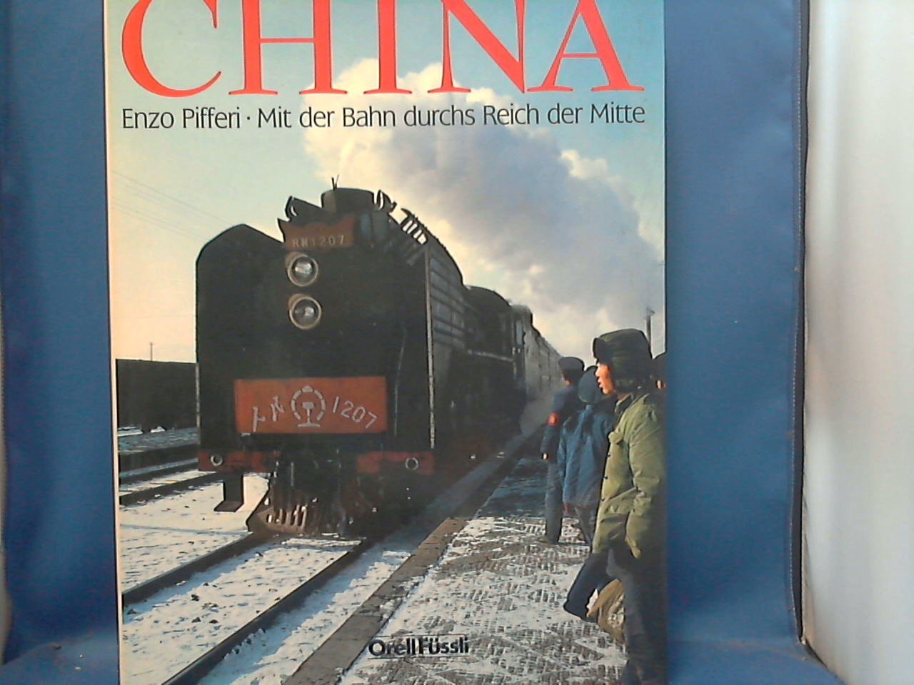 Pifferi, Enzo - China. Mit der Bahn durchs Reich der Mitte