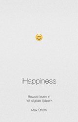 iHappiness - bewust leven in het digitale tijdperk