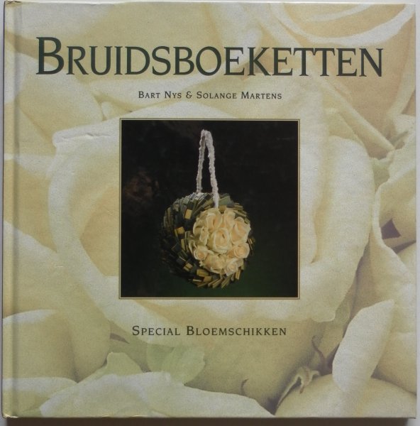 Merckx Ilse, bloembinders Nys Bart & Martens Solance - Bruidsboeketten Special Bloemschikken