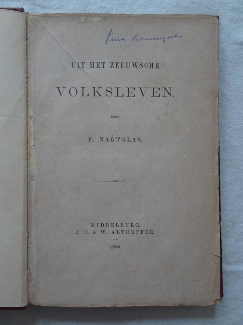 Nagtglas, F.. - Uit het Zeeuwsche volksleven.