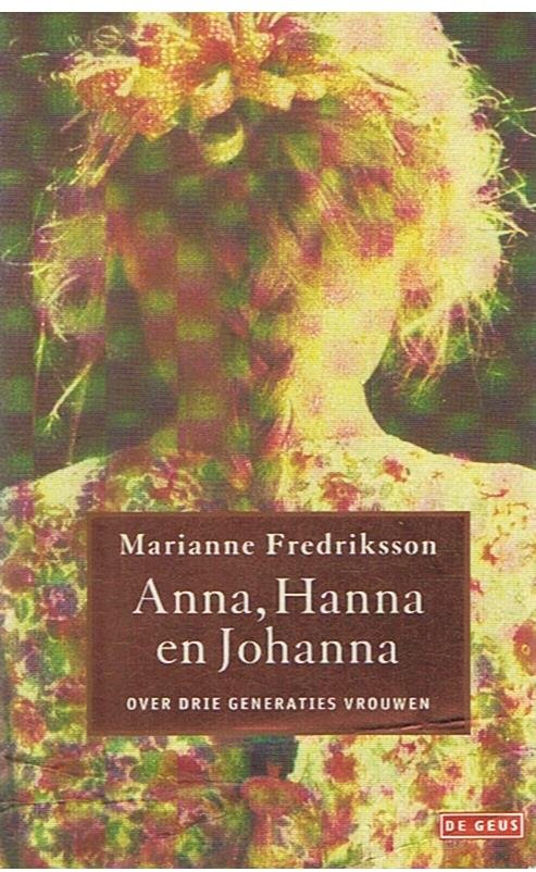 Fredriksson, Marianne - Anna, Hanna en Johanna - over 3 generaties vrouwen