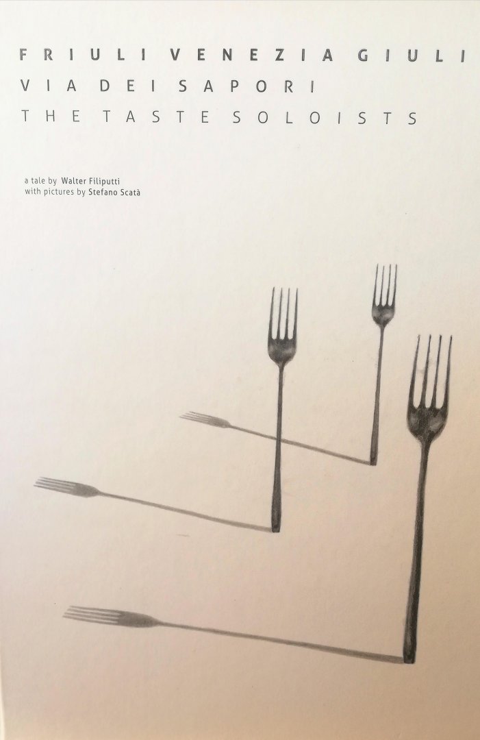 Filiputti , Walter . [ ISBN 9789111014625 ] 2518 - Friuli Venezia Giula - Via dei Sapori - The Taste Soloists . ( The twenty-one Taste Soloists of Friuli Giulia Via dei Sapori, who together are likes orchestra . )   Walter Filiputti in this book offers us a complete and inspiring fresco on the -