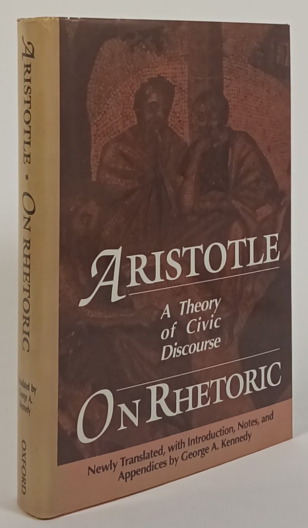 ARISTOTLE, ARISTOTELES, KENNEDY, G.A., (ED.) - Aristotle. On rhetoric. A theory of civic discourse. Newly translated with introduction, notes, and appendixes.