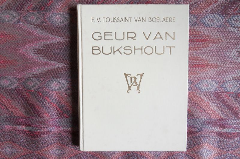Toussaint van Boelaere, F.V. - Geur van Bukshout. (Dagregister). [ Genummerd ex. 199 / 500 ].
