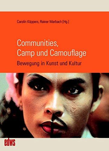Marbach, Rainer, Küppers, Carolin - COMMUNITIES, CAMP UND CAMOUFLAGE - Bewegung in Kunst und Kultur