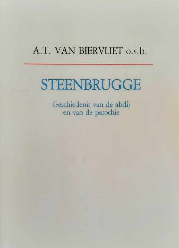 VAN BIERVLIET A.T. O.S.B. - Steenbrugge - geschiedenis van de abdij en van de parochie