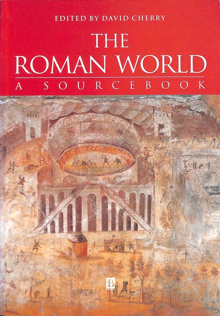 Cherry, David - The Roman World. A Sourcebook
