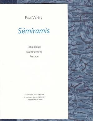 VALÉRY, Paul. - Sémiramis. (Met een los bijgevoegde inleiding in het Nederlands, Frans en Engels door Wiljan van den Akker en Koen Hilberdink).