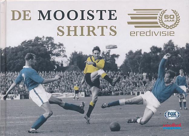 Nieuwenhof, Frans van den, Horn, Martijn - De mooiste shirts / 60 jaar Eredivisie