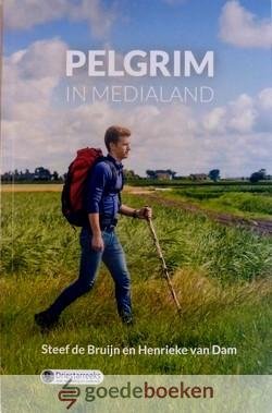 Bruijn en Henrieke van Dam, Steef de - Pelgrim in medialand *nieuw* - laatste exemplaren! nu van  12,95 voor
