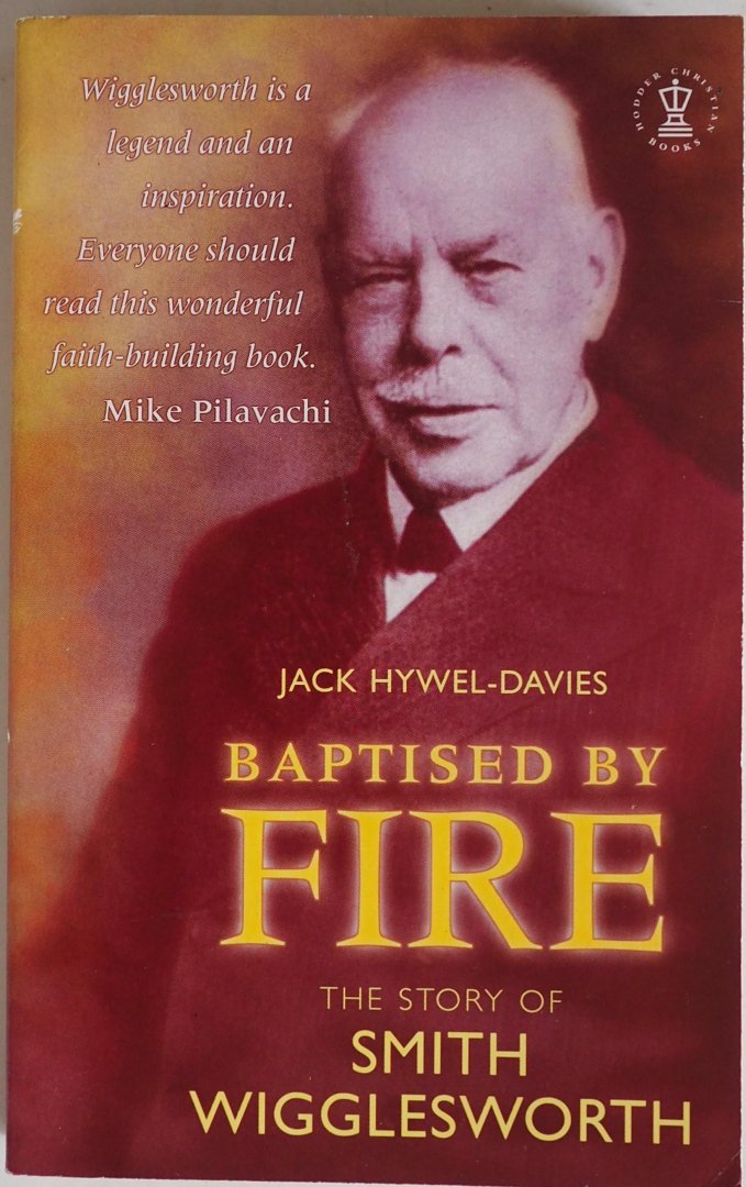 Hywel Davies Jack - Baptised by Fire The story of Smith Wigglesworth