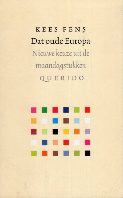 Fens, Kees - Dat oude Europa : nieuwe keuze uit de maandagstukken