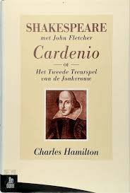 SHAKESPEARE, WILLIAM., FLETCHER, JOHN. & HAMILTON, CHARLES. - Cardenio, of Het tweede treurspel van de jonkvrouw.