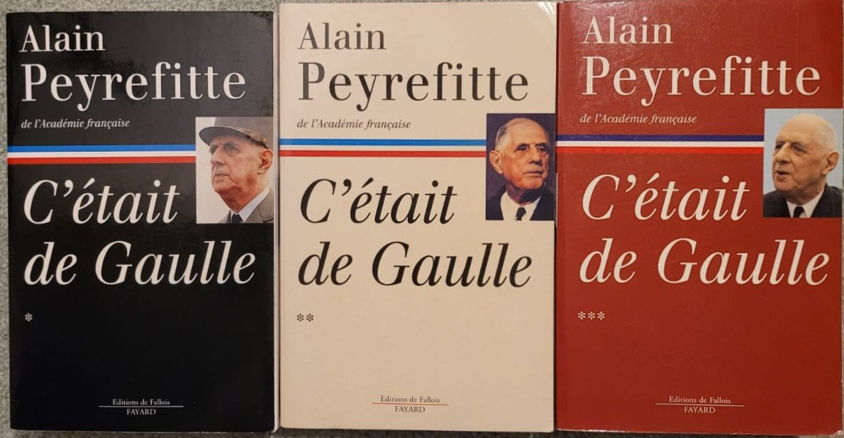 Peyrefitte, Alain - C'etait de Gaulle. Tome 1:  La France redevient la France; Tome 2: La France reprend sa place dans le monde; Tome 3: Tout le monde a besoin d'une France qui marche: 3 Volumes