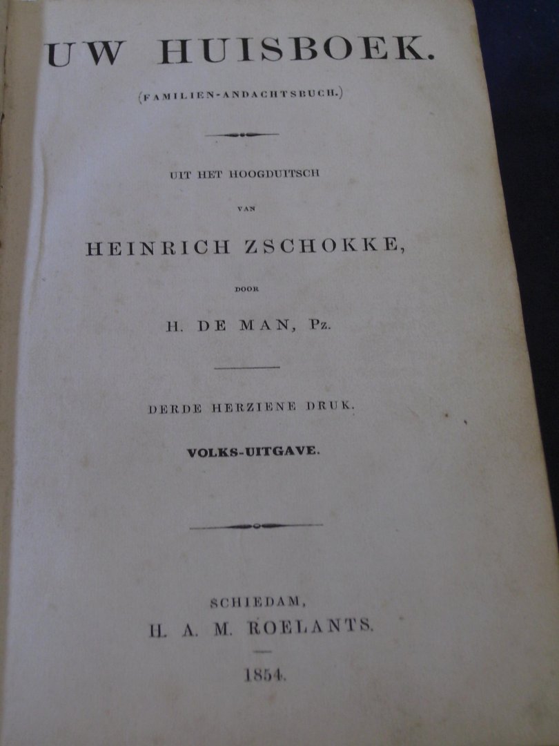 Heinrich Zschokke, vertaald door H. de Man, Pz. - Uw Huisboek  ( Familien-Andachtsbuch)