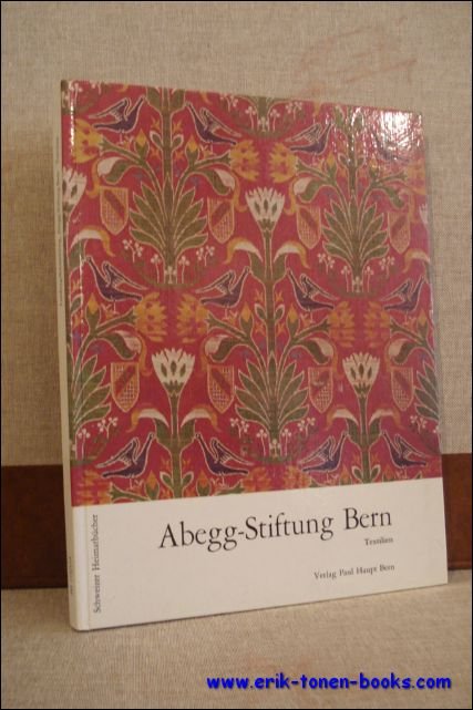 LEMBERG Mechtild und SCHMEDDING, Brigitta; - ABEGG-STIFTUNG BERN IN RIGGISBERG II TEXTILIEN,