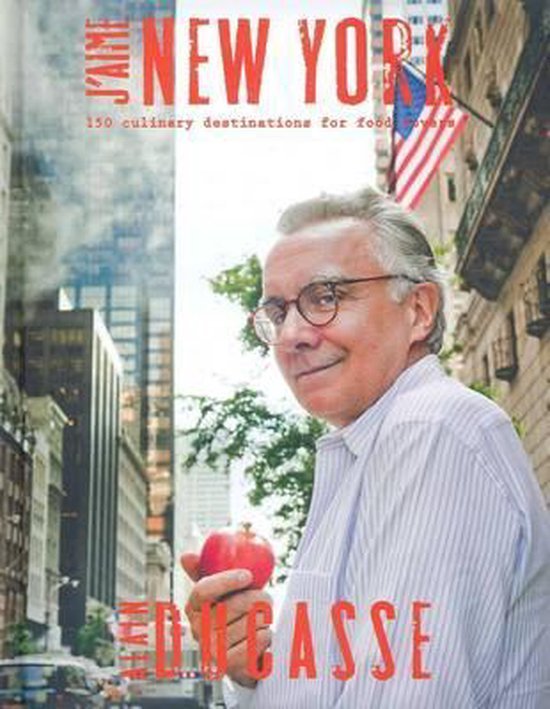 Ducasse, Alain - J'Aime New York