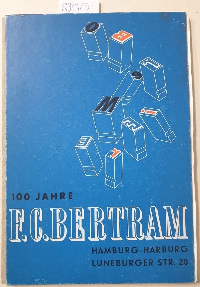 F.C. Bertram, Hamburg-Harburg: - 100 Jahre F. C. Bertram : Ein leistungsfähiges Unternehmen mit Tradition :