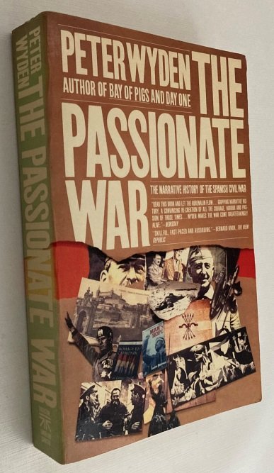 Wyden, Peter, - The passionate war. The narrative history of the Spanish Civil War, 1936-1939