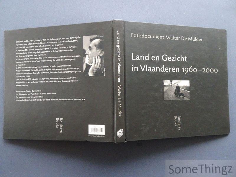 Walter de Mulder. - Land en Gezicht in Vlaanderen 1960-2000. Fotodocument Walter De Mulder.