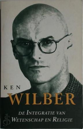Wilber,  Ken - De Integratie van Wetenschap en Religie