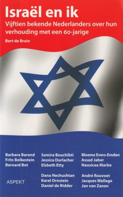 Bruin, Bert de - Israël en ik: Vijftien bekende Nederlanders over hun verhouding met een zestigjarige