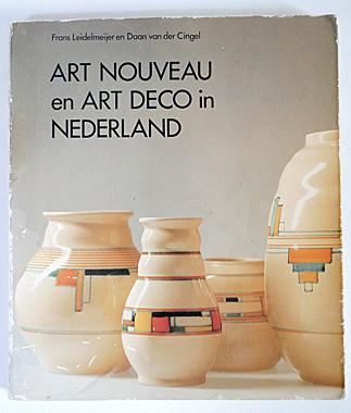 Leidelmeyer F. Cingel v.d.D - Art nouveau en art deco in Nederland,verzamelobjecten uit de vernieuwingen in de kunstnijverheid van 1890 tot 1940.