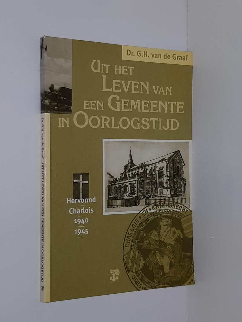 Graaf, G.H. van de - Uit het leven van een gemeente in oorlogstijd. Hervormd Charlois 1940-1945