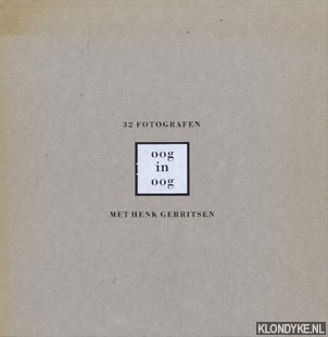Gerritsen, Henk - 32 fotografen die hun persoonlijke voorkeur in beeld brengen. Oog in oog met fotograaf Henk Gerritsen