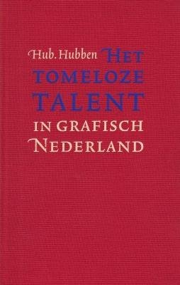 (NOORDZIJ). HUBBEN, Hub. - Het tomeloze talent in grafisch Nederland. Voorwoord Jan Blokker. (Met gesigneerde opdracht van Hubben aan Gerrit Noordzij).